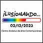 Ilusionando 2023 (Centro Andaluz de Arte Contemporneo]