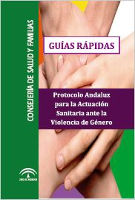 Guías Rápidas. Protocolo Andaluz para la Actuación Sanitaria ante la Violecia de Género