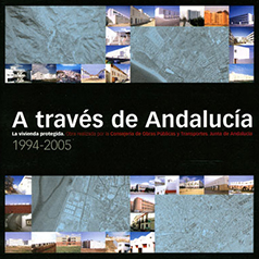 A través de Andalucía. La vivienda protegida 1994-2005