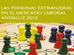 Las personas extranjeras en el mercado laboral andaluz 2013