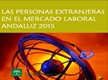 Las personas extranjeras en el mercado laboral andaluz 2015