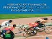 Mercado de Trabajo de Personas con Discapacidad en Andalucía 2015