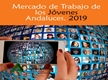 El Mercado de Trabajo de los Jóvenes Andaluces. 2019