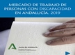 Mercado de Trabajo de Personas con Discapacidad en Andalucía 2019