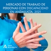 Mercado de Trabajo de Personas con Discapacidad en Andalucía 2021
