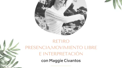 RETIRO PRESENCIA, MOVIMIENTO LIBRE E INTERPRETACIÓN con Maggie Civantos
