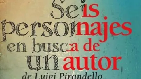 6 personajes en busca de un autor, de Luigi Pirandello