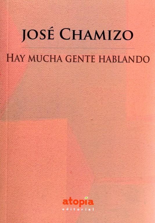 Presentación del libro "Hay mucha gente hablando", de José Chamizo Presentación del libro "Hay mucha gente hablando", de José Chamizo