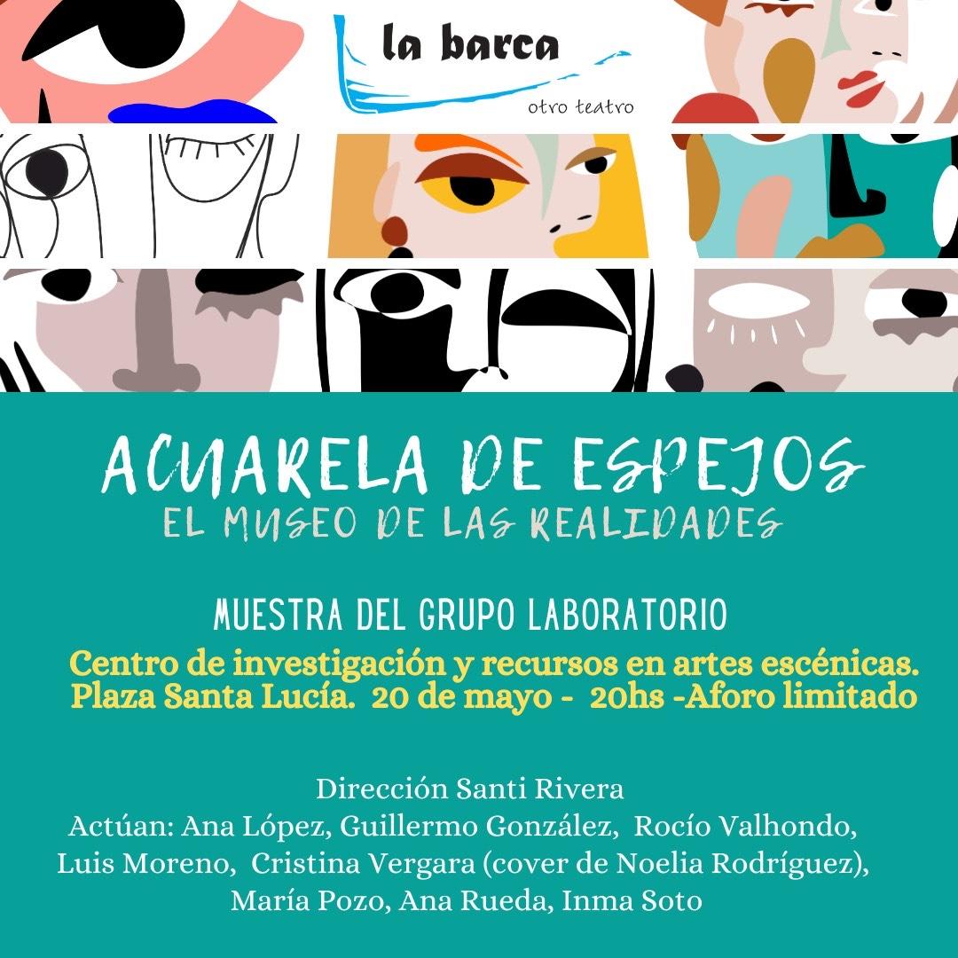 "Acuarela de espejos: El museo de las realidades", muestra del Laboratorio de Creación "La Barca Otro Teatro" "Acuarela de espejos: El museo de las realidades", muestra del Laboratorio de Creación "La Barca Otro Teatro"