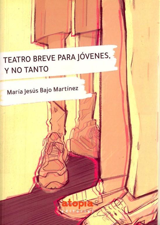 "Teatro breve para jóvenes, y no tanto", de María Jesús Bajo