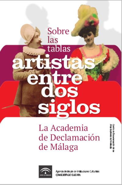 Exposición "Sobre las tablas. Artistas entre dos siglos. La Academia de Declamación de Málaga"