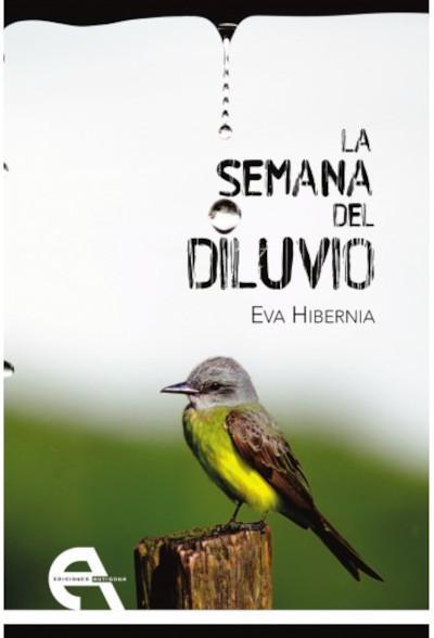 "La semana del diluvio", de Eva Hibernia "La semana del diluvio", de Eva Hibernia