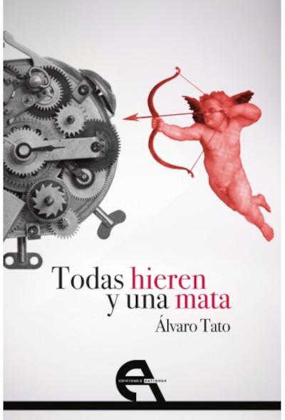 "Todos hieren y una mata", de Álvaro Tato