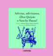Adivina adivinanza, don Quijote o Sancho Panza