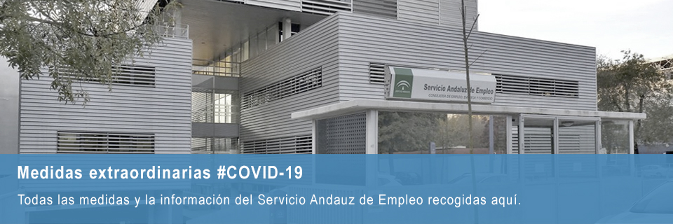 Medidas extraordinarias #COVID-19 Todas las medidas y la información del Servicio Andaluz de Empleo recogidas aquí