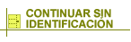 Continuar sin identificarse