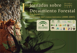 Primeras Jornadas sobre Decaimiento Forestal. Situación del conocimiento 2000-2007