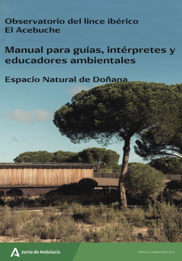 Observatorio del Lince Ibérico El Acebuche. Manual para guías intérpretes y educadores ambientales. Espacio Natural Doñana