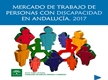 Mercado de Trabajo de Personas con Discapacidad en Andalucía 2017