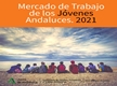 El Mercado de Trabajo de los Jóvenes Andaluces. 2021
