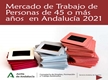 Mercado de trabajo de personas de 45 o más años en Andalucía 2021
