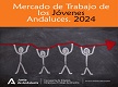 El Mercado de Trabajo de los Jóvenes Andaluces. 2024