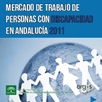 Mercado de Trabajo de Personas con Discapacidad en Andalucía 2011