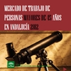 Mercado de trabajo de personas mayores de 45 años en Andalucía 2012