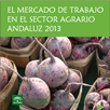El Mercado de Trabajo en el Sector Agrario Andaluz 2013