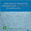 Mercado de Trabajo de Personas con Discapacidad en Andalucía 2013