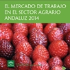 El Mercado de Trabajo en el Sector Agrario Andaluz 2014