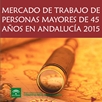 Mercado de trabajo de personas mayores de 45 años en Andalucía 2015