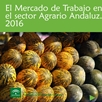 El Mercado de Trabajo en el Sector Agrario Andaluz 2016