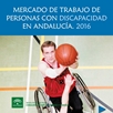 Mercado de Trabajo de Personas con Discapacidad en Andalucía 2016