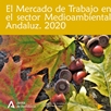 El Mercado de Trabajo en el Sector Medioambiental Andaluz 2020