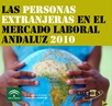 Las personas extranjeras en el mercado laboral andaluz 2010.