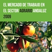 El Mercado de Trabajo en el Sector Agrario Andaluz 2009