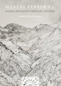 Presentación de "El Padre Ferrer S.I.: Iglesia, educación y montaña", de Manuel Titos Martínez