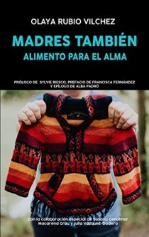 Presentación de "Madres también: alimento para el alma", de Olaya Rubio Vílchez