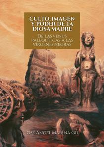Presentación de "Culto, imagen y poder de la Diosa Madre", de José Ángel Marina Gil