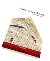 Presentación de "Paco el de La columna. Cartas a Amalia", de Paco Oliver