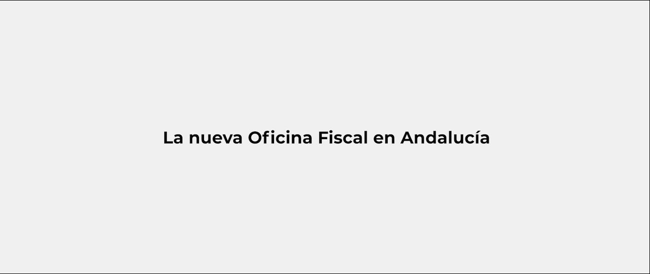 La nueva Oficina Fiscal en Andalucía