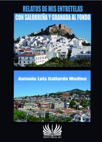 Presentación de "Relatos de mis entretelas con Salobreña y Granada al fondo", de Antonio Luis Gallardo Medina