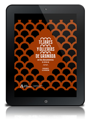 Tejares y ollerías de Granada en los documentos ss. XVI al XX : catálogo de la exposición