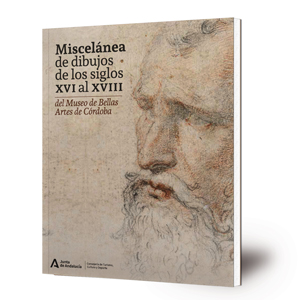 Miscelánea de dibujos de los siglos XVI al XVIII del Museo de Bellas Artes de Córdoba