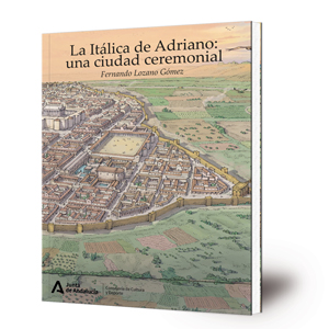 La Itálica de Adriano: una ciudad ceremonial