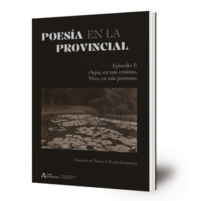 Poesía en la Provincial. Episodio I, "Aquí, en mis cenizas. Vivo, en mis poemas"