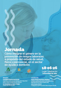 Jornada 'Cómo integrar el género en la prevención de riesgos laborales: a propósito del estado de salud, física y psicosocial, en el sector de ayuda a domicilio'