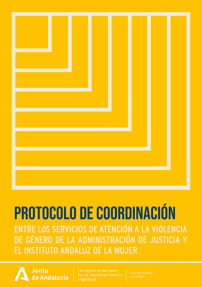 Protocolo de coordinación entre los servicios de atención a la violencia de género de la Administración de Justicia y el Instituto Andaluz de la Mujer.