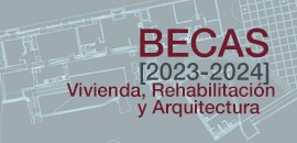 BECAS 2023-2024 Vivienda, Rehabilitación y Arquitectura